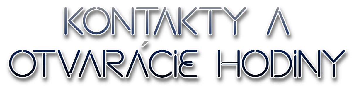 KONTAKTY A OTVARACIE HODINY